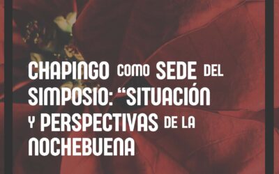 Chapingo: “Situación y Perspectivas de la Nochebuena”