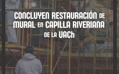 Concluyen Restauración de Mural en Capilla Riveriana UACh