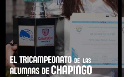 El Tricampeonato de las Alumnas de Chapingo