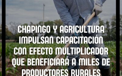 Chapingo y Agricultura impulsan capacitación
